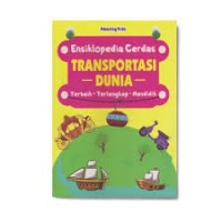 Ensiklopedia Cerdas Transportasi Dunia : Terbaik-Terlengkap-Mendidik