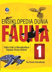 Ensiklopedia Dunia Fauna [1] : Fakta Unik dan Menakjubkan Seputar Dunia Hewan