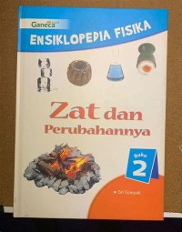 Ensiklopedia Fisika [2] : Zat dan Perubahannya