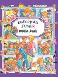 Ensiklopedia Junior : Dunia Anak