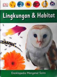 Ensiklopedia Mengenal Sains [2] : Lingkungan & Habitat