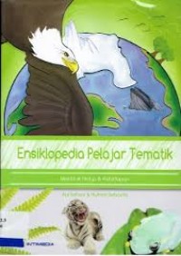 Ensiklopedia Pelajar Tematik : Makhluk Hidup & Kehidupannya