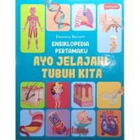 Ensiklopedia Pertamaku : Ayo Jelajahi Tubuh Kita