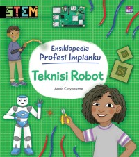 Ensiklopedia Profesi Impianku : Teknisi Robot