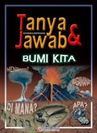 Tanya dan Jawab Ensiklopedia : Bumi Kita