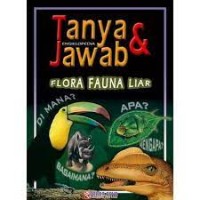 Ensiklopedia Tanya Jawab : Flora Fauna Liar