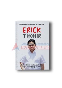 Erick Thohir: dari Pebisnis Media, Olahraga Hingga Melenggang ke Istana