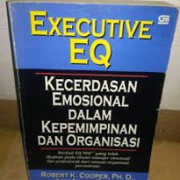 Executive EQ: Kecerdasan Emosional Dalam Kepemimpinan dan Organisasi