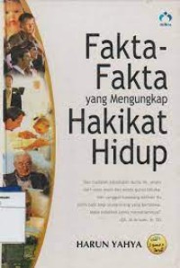 Fakta-fakta yang Mengungkap Hakikat Hidup di Dunia=The Truth of the Life in this World