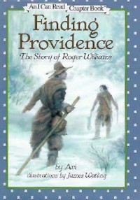 Finding Providence: the Story of Roger Williams