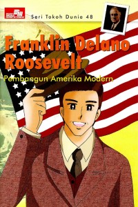Seri Tokoh Dunia [48]: Franklin Delano Roosevelt=Pembangun Amerika Modern