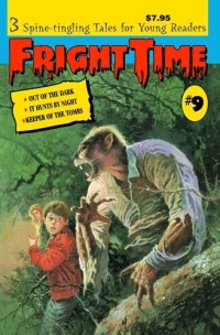 Fright Time [9] : Out of the Dark, It Hunts by Night, Keeper of the Tombs
