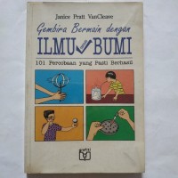 Gembira Bermain dengan Ilmu Tentang Bumi: 101 Percobaan yang Pasti Berhasil