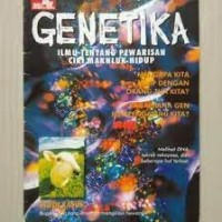 Genetika : Ilmu Tentang Pewarisan Ciri Makhluk Hidup