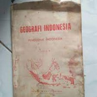 Geografi Indonesia [Jilid 2]: Penduduk Indonesia= untuk Tk. II SMA