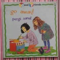 Go a Way! = Pergi Sana!
