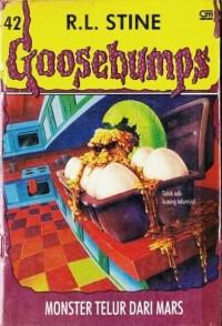 Goosebumps [42] : Monster Telur dari Mars