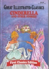 Great Illustrated Classics: Cinderella & Other Stories