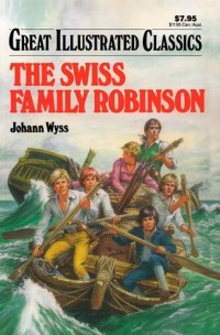 Great Illustrated Classics: the Swiss Family Robinson