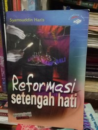 Gugus Gagas Politik: Reformasi Setengah Hati