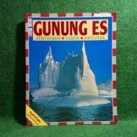 Gunung Es : Kenyataan, Cerita, Aktivitas