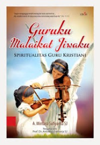 Guruku Malaikat Jiwaku=Spiritualitas Guru Kristiani