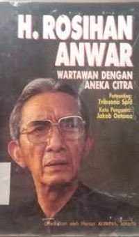 H. Rosihan Anwar : Wartawan dengan Aneka Citra