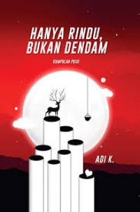 Hanya Rindu, Bukan Dendam: Kumpulan Puisi