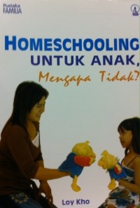 Pustaka Familia: Homeschooling untuk Anak, Mengapa Tidak?
