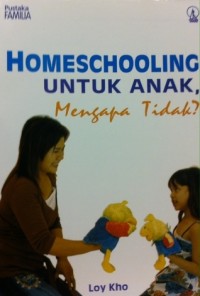 Homeschooling untuk Anak, Mengapa Tidak?