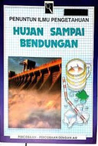 Penuntun Ilmu Pengetahuan: Hujan Sampai Bendungan