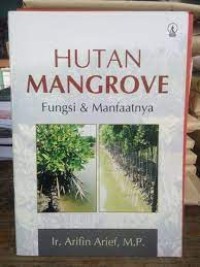 Hutan Mangrove: Fungsi & Manfaatnya