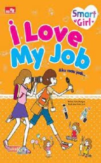 I Love My Job : Aku Mau Jadi