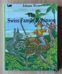 Illustrated Classics Editions: the Swiss Family Robinson