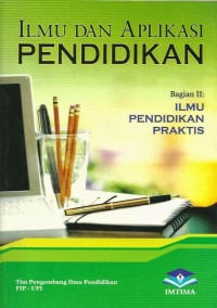 Ilmu dan Aplikasi Pendidikan [Jilid 2:] Ilmu Pendidikan Praktis
