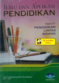Ilmu dan Aplikasi Pendidikan: Pendidikan Lintas Bidang [Bag. 4]