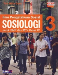 Ilmu Pengetahuan Sosial Sosiologi [3]: untuk SMP dan MTs Kls. IX [KTSP th. 2006]