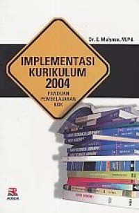 Implementasi kurikulum 2004 : Panduan Pembelanjaran KBK