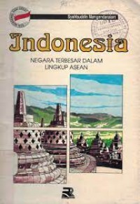 Mengenal dari Dekat Indonesia: Negara Terbesar dalam Lingkup ASEAN