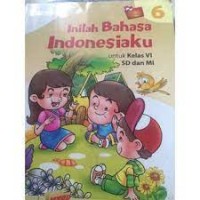 Inilah Bahasa Indonesiaku [6] : Untuk Kelas VI SD dan MI