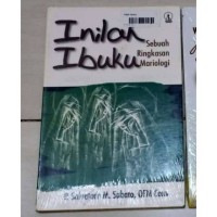 Inilah Ibuku : Sebuah Ringkasan Mariologi