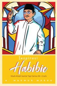 Inspirasi Habibie: Kisah-kisah Santai Tapi Serius Mr. Crack