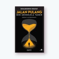 Jalan Pulang: Seni Mengelola Takdir [Sebuah Autobiografi]
