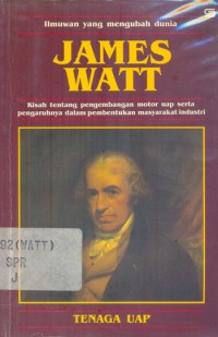 Ilmu yang Mengubah Dunia: James Watt [Tenaga Uap]