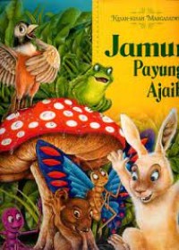 Jamur Payung Ajaib = The Magic Mushroom