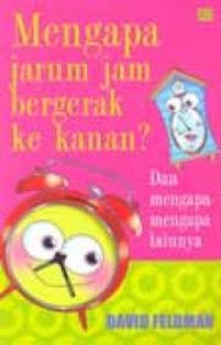 Mengapa Jarum Jam Bergerak ke Kanan? : Dan Mengapa-mengapa Lainnya