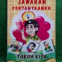 Jawaban Pertanyaanku : Tentang Tubuh Kita