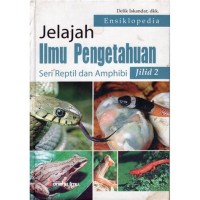Jelajah Ilmu Pengetahuan Seri Reptil dan Amphibi [2]