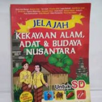 Jelajah Kekayaan Alam, Adat, & Budaya Nusantara