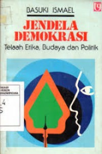 Jendela Demokrasi: Telaah Etika, Budaya dan Politik